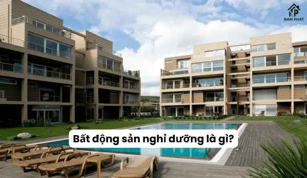 Bất động sản nghỉ dưỡng là gì?
