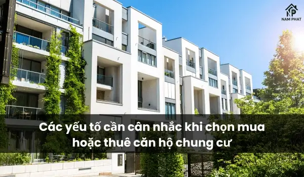 Các yếu tố cần cân nhắc khi chọn mua hoặc thuê căn hộ chung cư