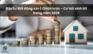 Đầu tư Bất động sản | Chiến lược - Cơ hội sinh lời trong năm 2025