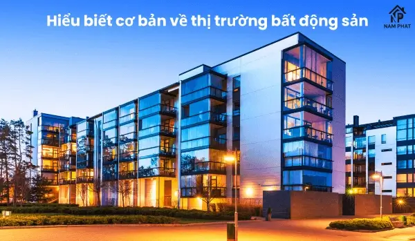 Hiểu biết cơ bản về thị trường bất động sản