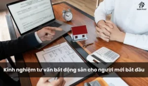 Kinh nghiệm tư vấn bất động sản cho người mới bắt đầu