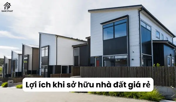 Lợi ích khi sở hữu nhà đất giá rẻ