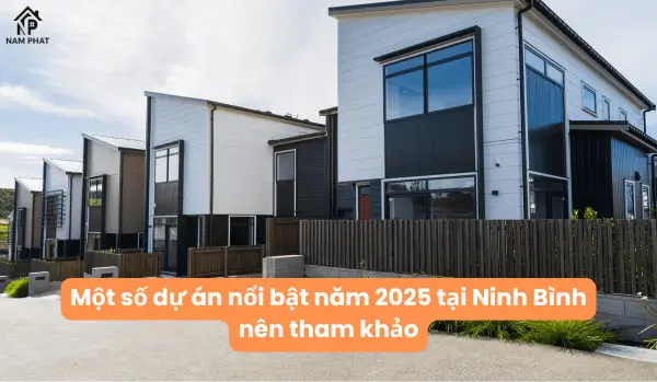 Mộ số dự án nổi bật năm 2025 tại Ninh Bình nên tham khảo