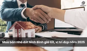 Mua bán nhà đất Ninh Bình giá tốt, vị trí đẹp 2025