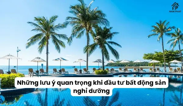 Những lưu ý quan trọng khi đầu tư bất động sản nghỉ dưỡng