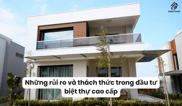Những rủi ro và thách thức trong đầu tư biệt thự cao cấp