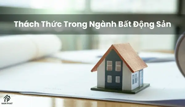 Thách Thức Trong Ngành Bất Động Sản