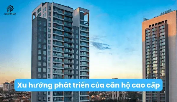Xu hướng phát triển của căn hộ cao cấp